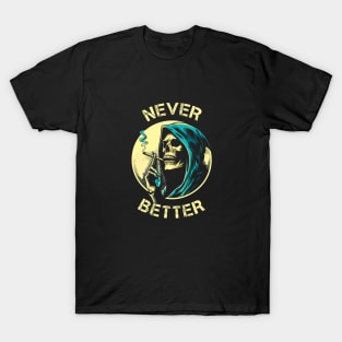 "Never Better" Skeleton Halloween T-shirt T-Shirt